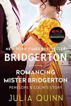 Romancing mister Bridgerton : Penelope & Colin's Story