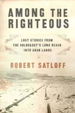 Among the righteous : lost stories from the Holocaust's long reach into Arab lands