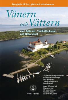 Vänern och Vättern : med Göta älv, Trollhätte kanal och Göta kanal