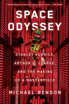 Space odyssey : Stanley Kubrick, Arthur C. Clarke, and the making of a masterpiece