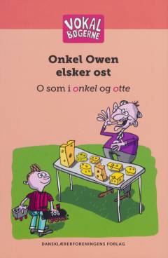 Onkel Owen elsker ost : O som i onkel og otte
