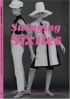 Swinging sixties : fashion in London and beyond 1955-1970