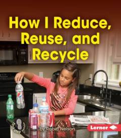 How I reduce, reuse, and recycle
