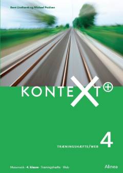 KonteXt+ 4 : matematik kernebog -- Træningshæfte/web : matematik, 4. klasse, træningshæfte, web