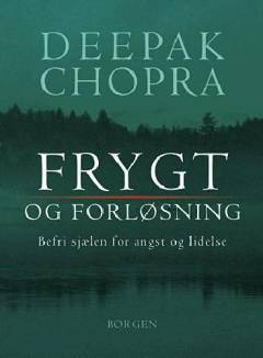 Frygt og forløsning : befri sjælen for angst og lidelse