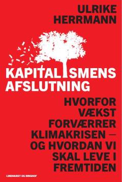 Kapitalismens afslutning : hvorfor vækst forværrer klimakrisen - og hvordan vi skal leve i fremtiden