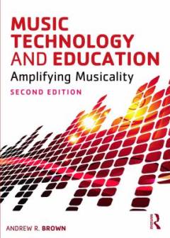 Music technology and education : amplifying musicality