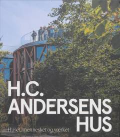 H.C. Andersens hus : huset, mennesket og værket