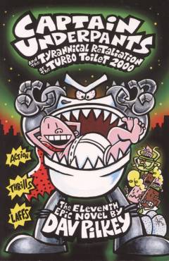 Captain Underpants and the tyrannical retaliation of the Turbo Toilet 2000
