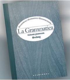 La grammatica : italiensk grammatik. Øvebog. Flemming Forsberg, Bernhard Hagen