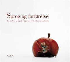 Sprog og forførelse : om sandhed og løgn i religion og politik, litteratur og filosofi