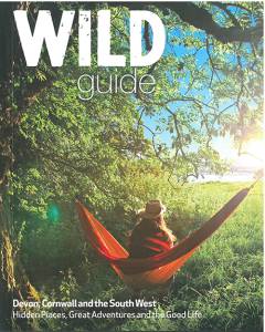 Wild guide - Devon, Cornwall and the South West : hidden places, great adventures and the good life