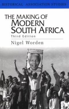 The making of modern South Africa : conquest, segregation and apartheid