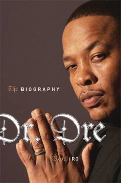 Dr. Dre : the biography
