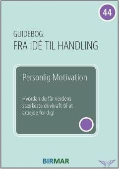 Personlig motivation : hvordan du får verdens stærkeste drivkraft til at arbejde for dig!
