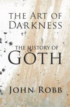 The art of darkness : the history of goth