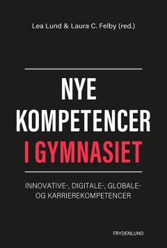 Nye kompetencer i gymnasiet : innovative-, digitale-, globale- og karrierekompetencer
