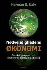 Nødvendighedens økonomi : om økologi og økonomi, omstilling og bæredygtig udvikling : udvalgte essays