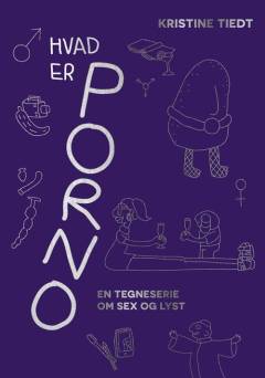 Hvad er porno : en tegneserie om sex og lyst