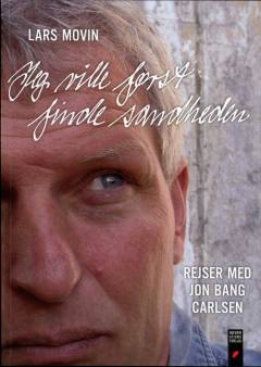 Jeg ville først finde sandheden : rejser med Jon Bang Carlsen