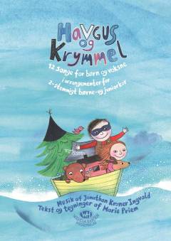 Havgus og krymmel : 12 sange for børn og voksne i arrangementer for 2-stemmigt børne- og juniorkor