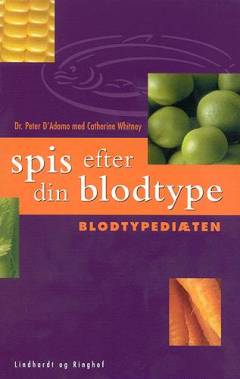 Spis efter din blodtype : blodtypediæten