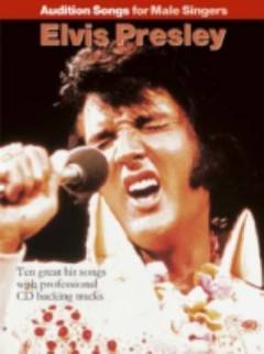 Audition songs for male singers, Elvis Presley : ten great songs ideal for auditions