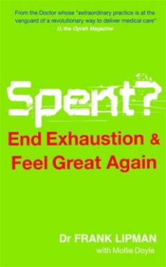 Spent? : end exhaustion & feel great again