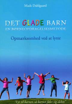 Det glade barn : en børneopdragelsesmetode - opmærksomhed ved at lytte