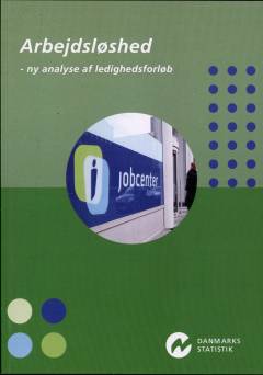 Arbejdsløshed - ny analyse af ledighedsforløb