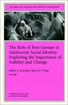 The role of peer groups in adolescent social identity : exploring the importance of stability and change