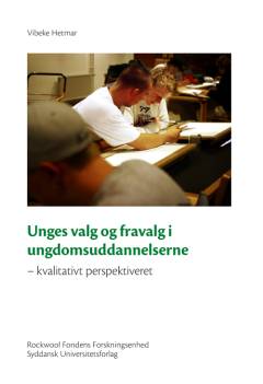 Unges valg og fravalg i ungdomsuddannelserne : kvalitativt perspektiveret