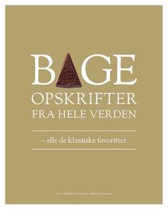 Bageopskrifter fra hele verden : alle de klassiske favoritter