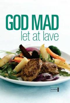 God mad, let at lave : Formidlernes kogebog