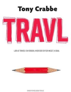 Travl : lær at trives i en verden, hvor der er for meget, vi skal