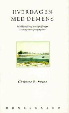 Hverdagen med demens : billeddannelser og hverdagserfaringer i kulturgerontologisk perspektiv