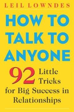 How to talk to anyone : 92 little tricks for big success in relationships