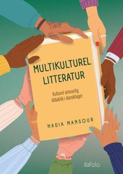 Multikulturel litteratur : kulturel ansvarlig didaktik i danskfaget