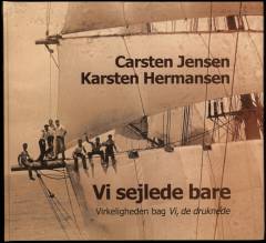 Vi sejlede bare : virkeligheden bag Vi, de druknede: Det gamle Marstal i levende billeder : fra: Kristian F. Bøyes Ærøfilm 1935