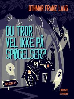 Du tror vel ikke på spøgelser?