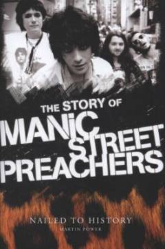 The story of Manic Street Preachers : nailed to history