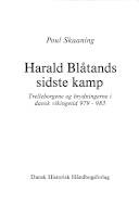 Harald Blåtands sidste kamp : Trelleborgene og brydningerne i dansk vikingetid 979-983