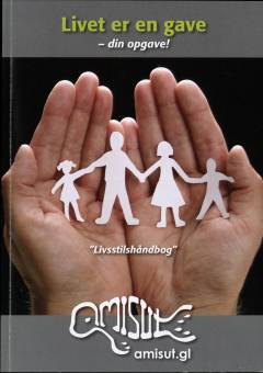 Livet er en gave - din opgave! : "livstilshåndbog"