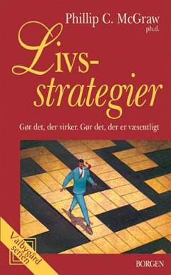 Livsstrategier : gør det, der virker, gør det, der er væsentligt