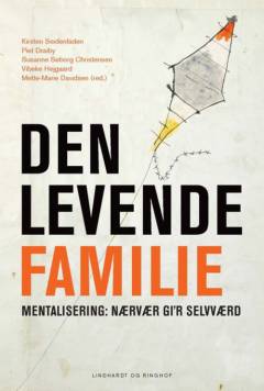 Den levende familie : mentalisering: nærvær gi'r selvværd