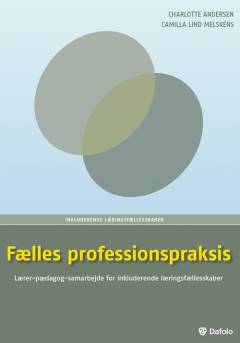 Fælles professionspraksis : lærer-pædagog-samarbejde for inkluderende læringsfællesskaber