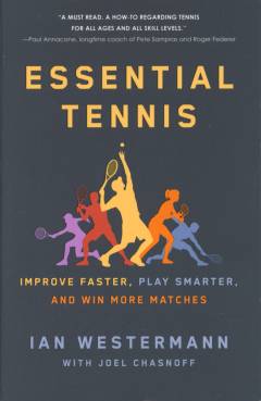Essential Tennis : improve faster, play smarter, and win more matches