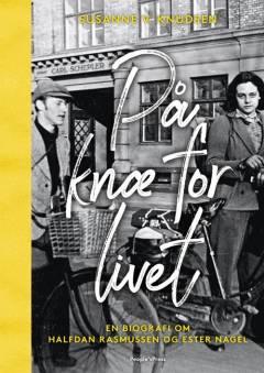 På knæ for livet : en biografi om Halfdan Rasmussen og Ester Nagel