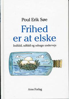 Frihed er at elske : indfald, udfald og udsagn undervejs