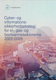 Cyber- og informationssikkerhedsstrategi for el-, gas- og fjernvarmesektorerne 2022-2025